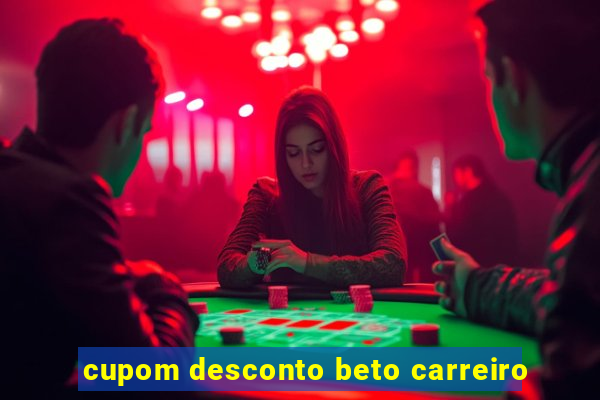 cupom desconto beto carreiro